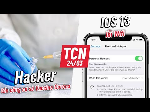 Hacker tấn công cơ sở Vaccine Corona, iOS 13 lỗi Wifi| TCN ngày 24/3