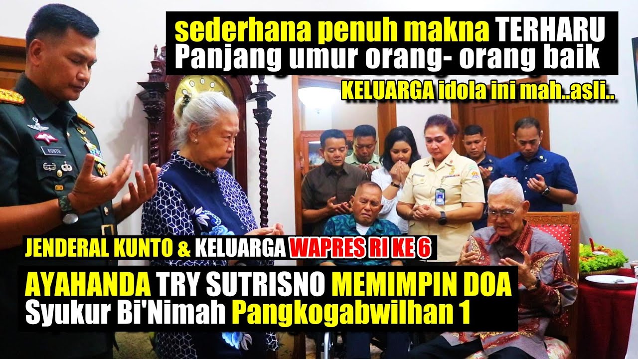 AYAHANDA TRY SUTRISNO MEMIMPIN DOA SYUKURAN JENDERAL KUNTO JADI PANGKOGABWILHAN 1 NKRI HARGA MATI