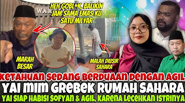 GEGER.. YAI MIM GREBEK SAHARA & AGIL TAPI MALAH DI USIR - GAK ADA AMPUN BUAT AGIL YG HINA ISTRI YAI