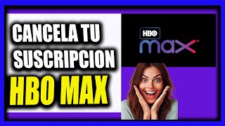 Como cancelar hbo max desde mi celular, cancela suscripción de HBO max