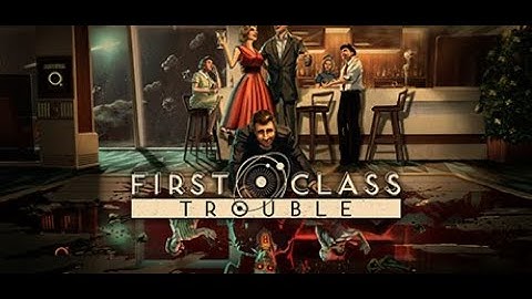 First Class Trouble - Trailer