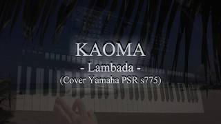 KAOMA - Lambada (Cover Yamaha PSR s775) (corrected chord) KAOMA - Lambada (Cover Yamaha PSR s775) (corrected chord)