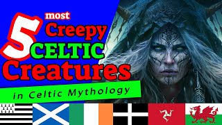 The Top 5 Most Terrifying Creatures from Celtic Mythology