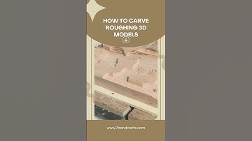 How to use roughing carve in cnc to create 3d models