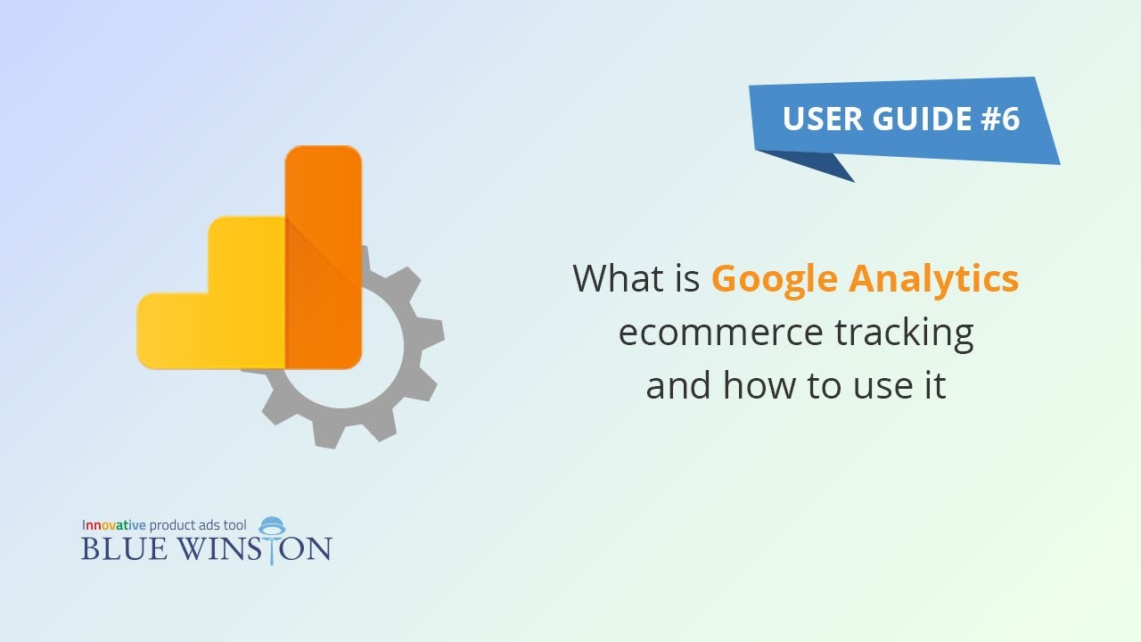 What is Google Analytics ecommerce tracking and how to use it｜BlueWinston