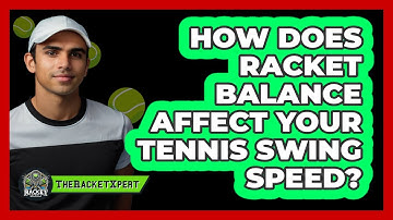 How Does Racket Balance Affect Your Tennis Swing Speed? - The Racket Xpert