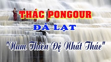 Thác Pongour - "Nam Thiên Đệ Nhất Thác" - Đà Lạt