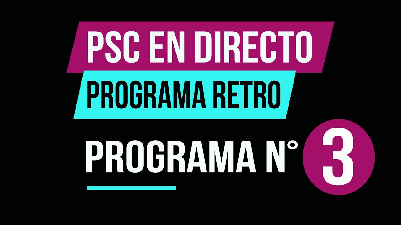 PSC en DIRECTO - Programa Retro Capítulo 03. - YouTube
