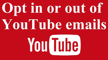 Opt in or out of YouTube emails