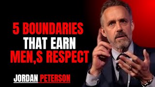 5 Boundaries That Make Men Respect You More: Jordan Peterson’s Key Lessons