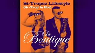 LA BOUTIQUE - &quot;St-Tropez Lifestyle (St-Trop&#39; Is Hot)&quot; - Original Mix