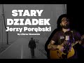 Stary Dziadek - Jerzy Porębski #szanty #żeglarz #żeglarstwo #porębski #piosenkaturystyczna