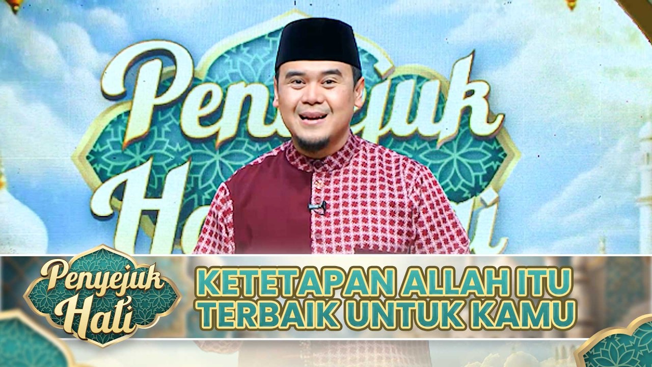 Ketetapan Allah Itu Yang Terbaik Untuk Kamu | PENYEJUK HATI