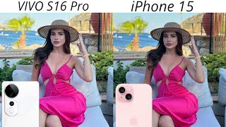 VIVO S16 Pro vs iPhone 15 camera test