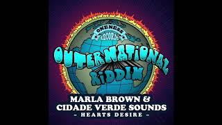 Marla Brown feat. Cidade Verde Sounds | Hearts Desire | Outernational Riddim