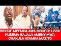 BISHOP MPEMBA AWA MBOGO LISSU KUSEMA HAJALA AMENYIMWA CHAKULA ATAMKA MAZITO MASHAHIDI KUFICHWA SIO