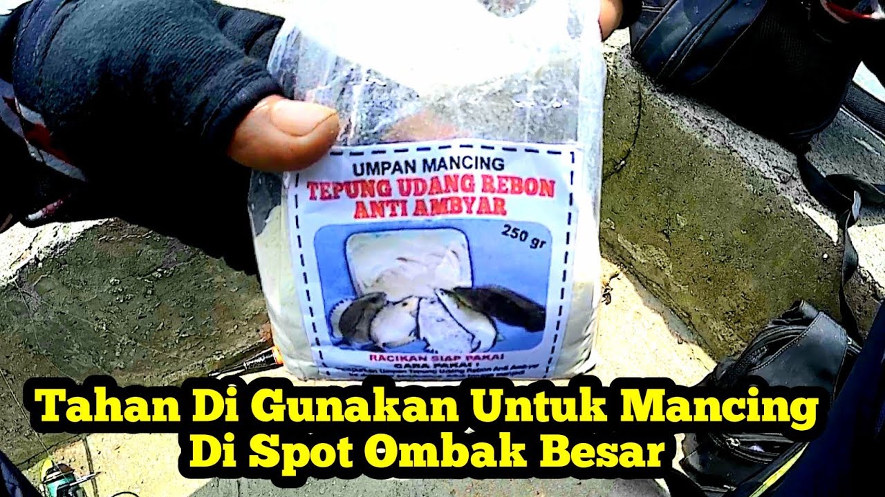 Tes Singkat Umpan Virall : Mancing Di Spot Ombak Besar Menggunakan Tepung Udang Rebon Anti Ambyar
