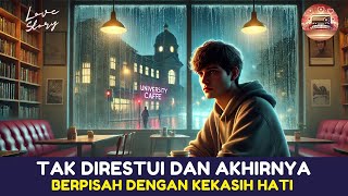 MENCOBA BERTAHAN NAMUN GAGAL KARENA TAK DIRESTUI | Love Story #04