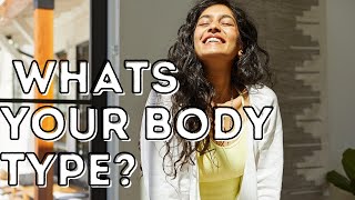 What’s my body and mind type? Why you look, think and feel the way you do!