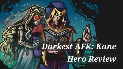 Darkest AFK: Kane Hero Review