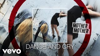 Mother Mother - Dance And Cry