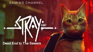 Stray-Dead End to The Sewers by Gaming Channels 9 views 2 months ago 36 minutes