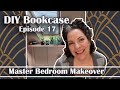 Master Bedroom Makeover Series || DIY Bookcase || Episode 17 ||