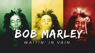 Bob Marley - Wait in vain lyrics