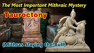 The Most Important Mithraic Mystery | TAUROCTONY | Mithras Slaying the Bull