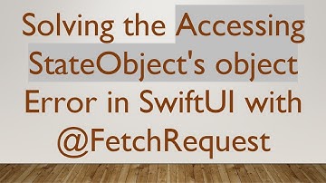 Solving the Accessing StateObject