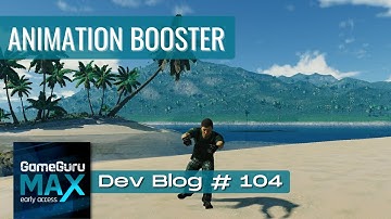 GameGuru MAX - Broadcast #104 - Animation Booster