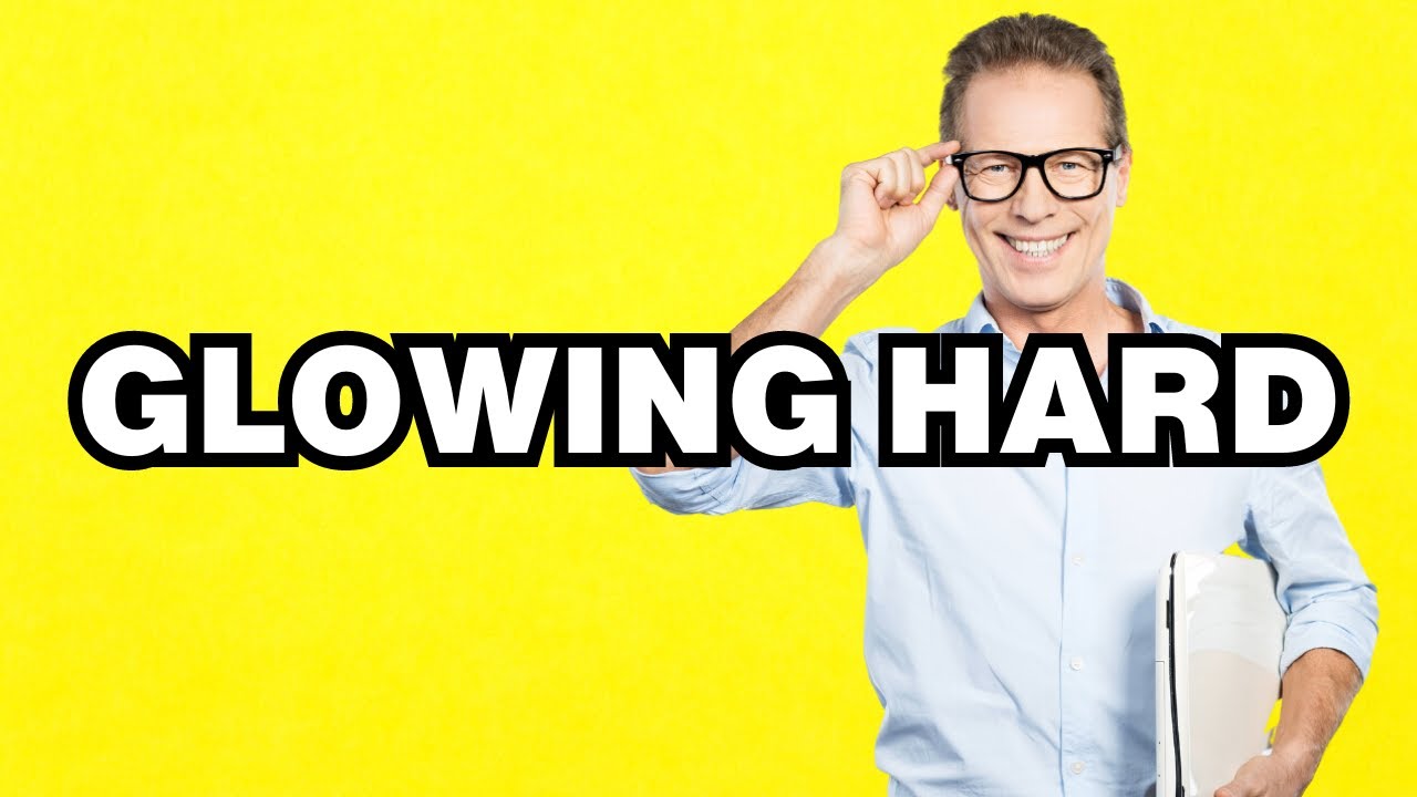 Glowing Hard - meaning | What does Glowing Hard mean? Slang definition