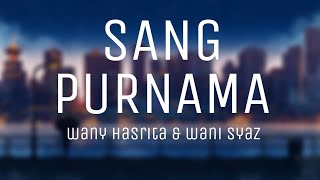 Wany Hasrita & Wani Syaz - Sang Purnama(lirik)