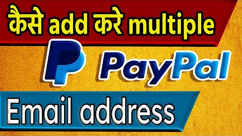 PayPal business account main multiple email address kaise add kare. How to add paypal email address