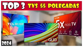 ✅Qual a Melhor Smart TV 4k 55 Polegadas 2024 Top 3 Melhores Smart TV Custo Beneficio