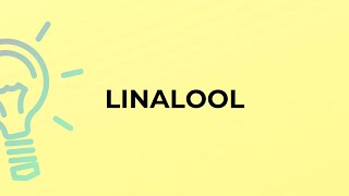 What Is The Meaning Of The Word Linalool?