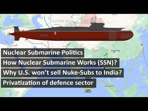 Nuclear Submarine Politics | How SSN works | Why US won’t sell to India | Privatize defence sector