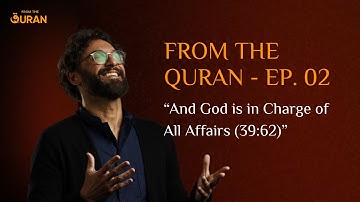 Uit de Koran, aflevering 2 - De sluier van middelen - Allah achter elke oorzaak zien - Koran (39:62)