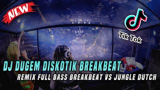 DJ Dugem Diskotik Breakbeat x Jungle Dutch Full Bass Terbaru 2021 !!