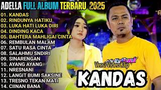 KANDAS - RINDUNYA HATIKU - ALBUM OM ADELLA DIFARINA INDRA FT FENDIK ADELLA TERBARU 2026