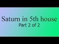 Saturn in the 5th house : Part 2 of 2