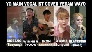 All YG main vocals - WAYO cover versions COMPILATION || BIGBANG AKMU WINNER BLACKPINK iKON TREASURE
