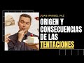 6. Origen y Consecuencias de las TENTACIONES - Juan Manuel Vaz
