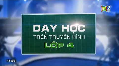 MÔN TIẾNG VIỆT   LỚP 4   TẬP LÀM VĂN  CẤU TẠO BÀI VĂN MIÊU TẢ CÂY CỐI   19H45 NGÀY 04 04 2020   HANO