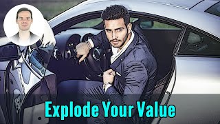 How to Explode Your Value as a Man | Stand Out From Other Men
