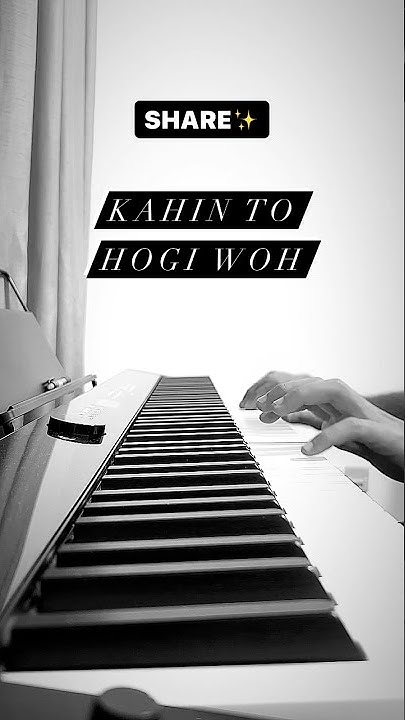 Kahin To Hogi Woh - Piano Sheet Music Kahin To Hogi Woh Unplugged 🎹 | Roshan Tulsani #shorts #piano - YouTube