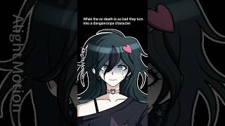 When the oc death is so bad they turn into a danganronpa character: #daganronpa #eriverse #meme #oc