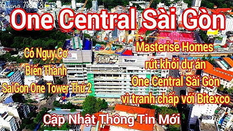 One Central Sài Gòn_Có Nguy Cơ Biến Thành SaiGon One Tower Thứ 2
