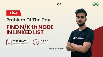 Find n/k th node in Linked list | Problem of the Day 13/12/21 |Abhishek Yadav|GeeksforGeeks Practice