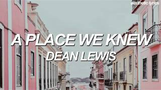 Dean Lewis - A Place We Knew (Acoustic Version) [Lyric Video]